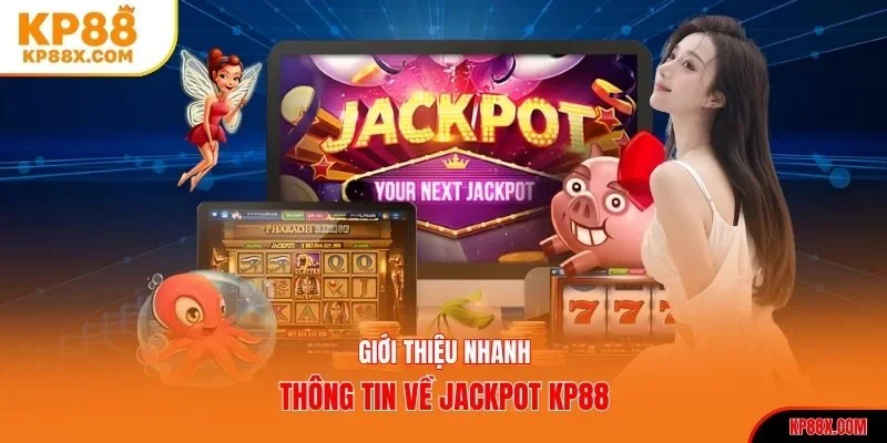 Giới thiệu nhanh thông tin về Jackpot KP88