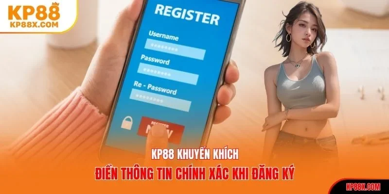 KP88 khuyến khích điền thông tin chính xác khi đăng ký
