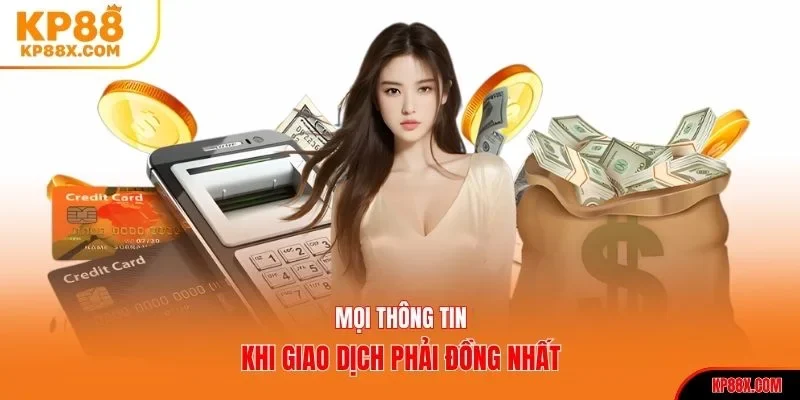 Mọi thông tin khi giao dịch phải đồng nhất