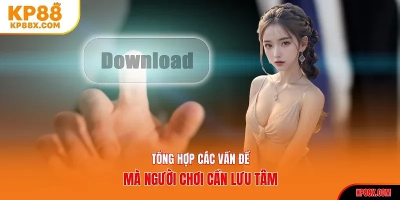 Tổng hợp các vấn đề mà người chơi cần lưu tâm